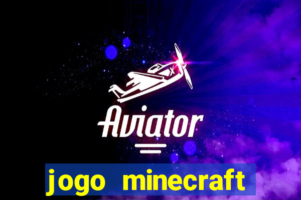 jogo minecraft pocket edition